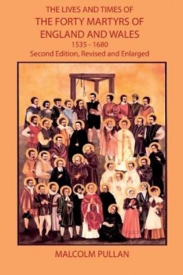 The Lives and Times of the Forty Martyrs of England and Wales 1535-1680 - Second Edition, Revised and Enlarged foto