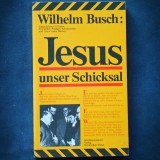 Cumpara ieftin JESUS UNSER SCHICKSAL / ISUS, DESTINUL NOSTRU - WILHELM BUSCH