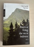 Brazii se frang, dar nu se indoiesc Volumul 1 Ion Gavrila Ogoranu