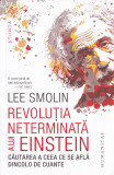 Revolutia neterminata a lui Einstein - Lee Smolin, Humanitas