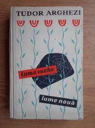 Lume veche - lume noua , Tudor Arghezi , 1958 foto