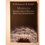 H. Zimmermann; R. Schmidt - Meditația: introducere &icirc;n practica meditației antroposofice