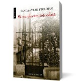 Sa nu plecam toti odata - Humanitas