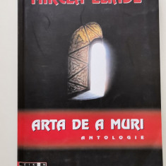 Arta de a muri : antologie - Mircea Eliade