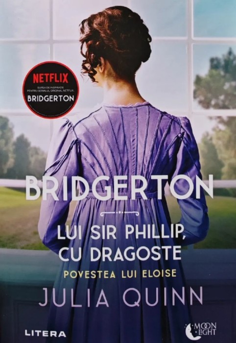 Bridgerton. Lui Sir Phillip cu dragoste. Povestea lui Eloise - 2021 - Julia Quinn ($A211)