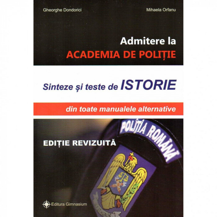 Admitere la academia de politie. Sinteze si teste de istorie din toate manualele alternative