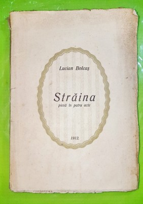 D655-Lucian Bolcas-STRAINA 1912-Carte veche Romania stare buna. foto