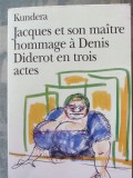 Milan Kundera - Jacques et son Ma&icirc;tre: Omage Denis Diderot, Teatru Franceza, Brosata, 137pg