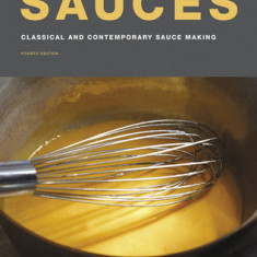 Sauces: Classical and Contemporary Sauce Making, Fourth Edition
