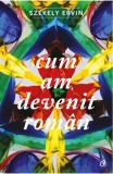 Cum am devenit roman - Editura Curtea Veche