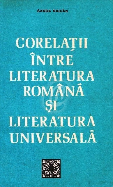 Corelatii intre literatura romana si literatura universala Corelatii intre literatura romana si literatura universala