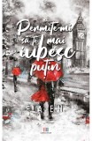 Permite-mi sa te mai iubesc putin - Ela E.H.