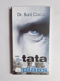 Și tata a pl&acirc;ns &ndash; Aut. Dr. Buni Cocar, 2007 - Autograf