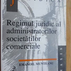 Regimul juridic al administratorilor societatilor comerciale- Emanoil Munteanu