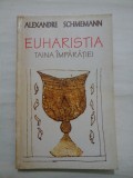 EUHARISTIA TAINA IMPARATIEI - ALEXANDRE SCHMEMANN