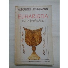 EUHARISTIA TAINA IMPARATIEI - ALEXANDRE SCHMEMANN