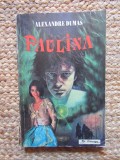 Alexandre Dumas "Paulina" - Editura Ro Princeps - 1993.