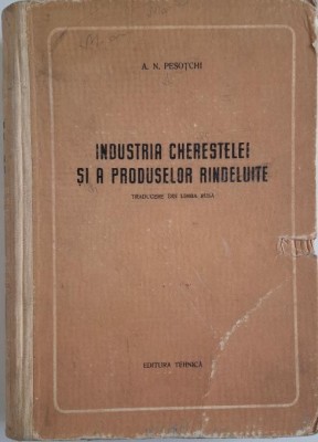 Industria cherestelei si a produselor rindeluite &amp;ndash; A. N. Pesotchi (coperta putin uzata) foto