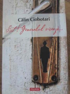 SSST! GENERALUL VISEAZA...-CALIN CIOBOTARI-222541 foto