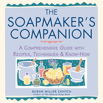 Soapmaker&amp;#039;s Companion: A Comprehensive Guide with Recipes, Techniques &amp;amp; Know-How foto