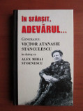 In sfarsit, adevarul. Generalul Victor Atanasie Stanculescu in dialog cu Alex...