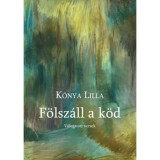F&ouml;lsz&aacute;ll a k&ouml;d - V&aacute;logatott versek - K&oacute;nya Lilla