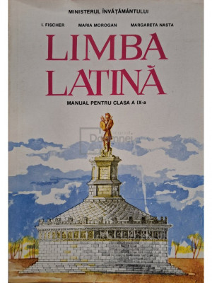 I. Fischer - Limba latina - Manual pentru clasa a IX-a (editia 1994) foto