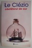 Cautatorul de aur &ndash; J. M. G. Le Clezio - Roman Beletristica