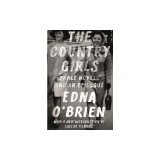 The Country Girls Trilogy and Epilogue: (The Country Girl; The Lonely Girl; Girls in Their Married Bliss; Epilogue)
