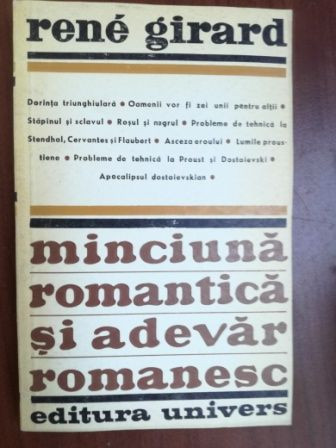 Minciuna romantica si adevar romanesc- Rene Girard UZATA