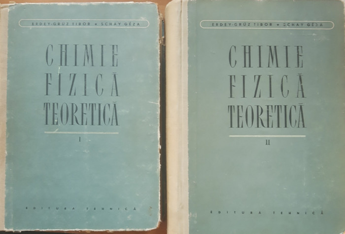 CHIMIE FIZICA TEORETICA: 2 VOL - ERDEY GRUZ TIBOR, SCHAY GEZA