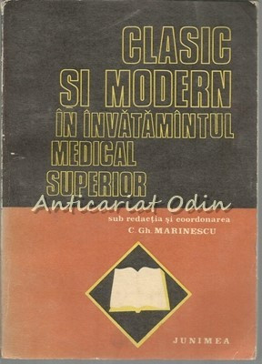 Clasic Si Modern In Invatamantul Medical Superior - C. Gh. Marinescu foto