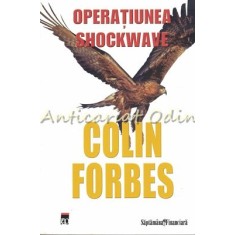 Operatiunea Shockwave - Colin Forbes