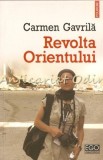 Revolta Orientului - Carmen Gavrila, Polirom, 2013, Crestinism, Carte Religioasa, 978-973-46-3447-7