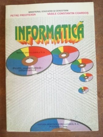 Informatica. Manual pentru clasa a X-a - Petre Preoteasa, Vasile Constantin Coardos