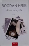 Ultima fotografie - Bogdan Hrib