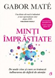 Minti Imprastiate. De Unde Vine si Cum Se Trateaza Tulburarea De Deficit De Atentie, Gabor Mate - Editura Curtea Veche