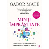 Minti Imprastiate. De Unde Vine si Cum Se Trateaza Tulburarea De Deficit De Atentie, Gabor Mate - Editura Curtea Veche
