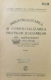 Cumpara ieftin INDUSTRIALIZAREA ŞI COMERCIALIZAREA FRUCTELOR ȘI LEGUMELOR - 1925 - D. I. Stefanescu ($S197)