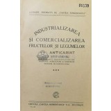 INDUSTRIALIZAREA ŞI COMERCIALIZAREA FRUCTELOR ȘI LEGUMELOR - 1925 - D. I. Stefanescu ($S197)
