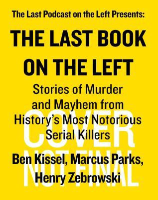 The Last Book on the Left: Stories of Murder and Mayhem from History&amp;#039;s Most Notorious Serial Killers foto