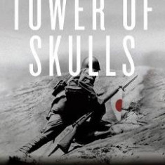 Tower of Skulls: A History of the Asia-Pacific War: July 1937-May 1942 - Richard B. Frank