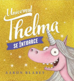 Unicornul Thelma se &icirc;ntoarce (Vol. 2) - Hardcover - Vlad și Cartea cu Genius