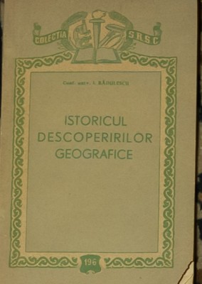 Ion Radulescu - Istoricul descoperirilor geografice foto