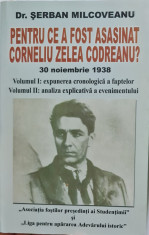 PENTRU CE A FOST ASASINAT CORNELIU ZELEA CODREANU VOL 1 SERBAN MILCOVEANU GARDA foto