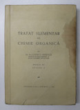 TRATAT ELEMENTAR DE CHIMIE ORGANICA de COSTIN D. NENITESCU , EDITIA III , VOLUMUL II, 1947 *PREZINTA HALOURI DE APA , *PREZINTA SUBLINIERI IN TEXT