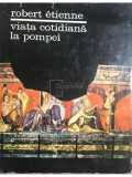 Robert Etienne - Viața cotidiană la Pompei (editia 1970)