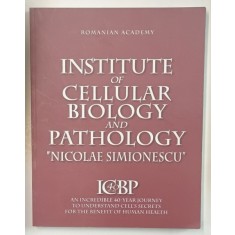 INSTITUTE OF CELLULAR BIOLOGY AND PATHOLOGY &#039; NICOLAE SIMIONESCU &#039; , AN INCREDIBLE 40 - YEAR JOURNEY , 2019