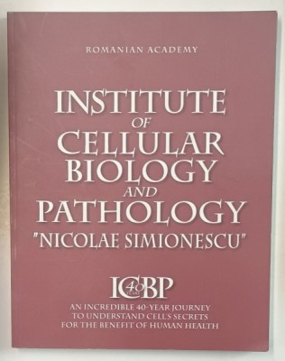 INSTITUTE OF CELLULAR BIOLOGY AND PATHOLOGY &amp;#039; NICOLAE SIMIONESCU &amp;#039; , AN INCREDIBLE 40 - YEAR JOURNEY , 2019 foto