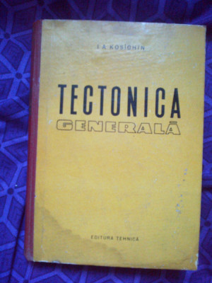 w1 Tectonica Generala - I. A. Kosighin foto